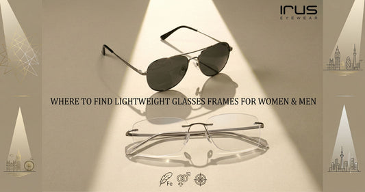 Where to Find Lightweight Glasses Frames for Women and Men